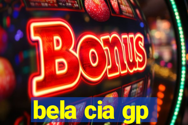 bela cia gp
